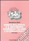 Errico Malatesta e il movimento anarchico italiano e internazionale 1872-1932 libro