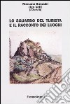 Lo sguardo del turista e il racconto dei luoghi libro