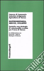 Rappresentanza, servizi, sviluppo. Costruire una strategia di relazionalità evoluta per l'area di Varese libro