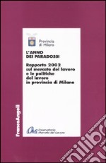 L'anno dei paradossi. Rapporto 2002 sul mercato del lavoro e le politiche del lavoro in provincia di Milano libro