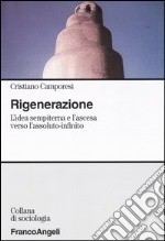 Rigenerazione. L'idea sempiterna e l'ascesa verso l'assoluto-infinito libro