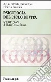 Psicologia del ciclo della vita. Scritti in onore di Maria Teresa Buzzo libro