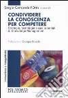 Condividere la conoscenza per competere. Strategie, tecnologie e casi aziendali di knowledge management libro di Campodall'Orto S. (cur.)