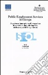 Public Employment Services in Europa. Esperienze innovative nell'erogazione di servizi: on-line, alle imprese, ai disoccupati di lunga durata libro di ISFOL (cur.)