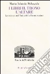 I libri, il trono, l'altare. La censura nell'Italia della Restaurazione libro di Palazzolo Maria Jolanda