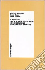 Il mercato della liquidità bancaria: nuovi strumenti e strategie di gestione libro