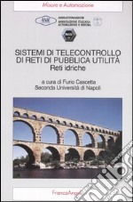 Sistemi di telecontrollo di reti di pubblica utilità. Reti idriche libro