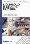 Il controllo di gestione in edilizia. Ottimizzare tempi e costi nei processi costruttivi libro