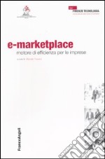 E-marketplace. Motore di efficienza per le imprese libro