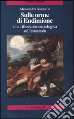 Sulle orme di Endimione. Una riflessione sociologica sull'eutanasia libro