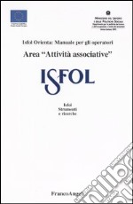 Area «attività associative». Isfol orienta: manuale per gli operatori libro