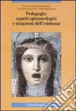 Pedagogia: aspetti epistemologici e situazioni dell'esistenza libro