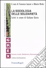 La sociologia delle solidarietà. Scritti in onore di Giuliano Giorio libro