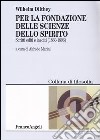 Per la fondazione delle scienze dello spirito. Scritti editi e inediti 1860-1896 libro