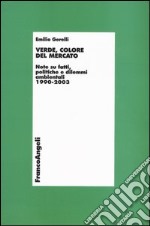 Verde, colore del mercato. Note su fatti, politiche e dilemmi ambientali 1990-2003