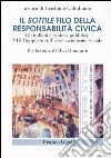 Il sottile filo della responsabilità civica. Gli italiani e la sfera pubblica: 8° Rapporto sull'associazionismo sociale libro di Caltabiano C. (cur.)