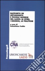 Rapporto su artigianato e piccole imprese nel Lazio: le sfide, i bisogni, le politiche libro