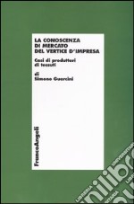 La conoscenza di mercato del vertice d'impresa. Casi di produttori di tessuti libro