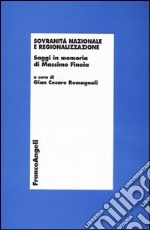 Sovranità nazionale e regionalizzazione. Saggi in memoria di Massimo Finoia libro