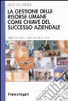 La gestione delle risorse umane come chiave del successo aziendale libro di Canonici Aldo