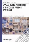 Comunità virtuali e piccole medie imprese. Forme alternative di presenza in rete libro
