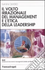 Il volto irrazionale del management e l'etica della leadership libro