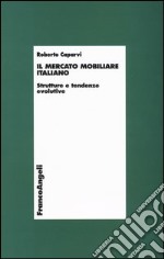 Il mercato mobiliare italiano. Strutture e tendenze evolutive libro