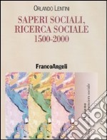 Saperi sociali, ricerca sociale (1500-2000) libro