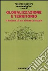 Globalizzazione e territorio. Il futuro di un sistema locale libro