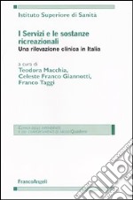 I servizi e le sostanze ricreazionali. Una rilevazione clinica in Italia libro