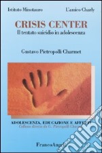 Crisis center. Il tentato suicidio in adolescenza libro