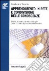 Apprendimento in rete e condivisione delle conoscenze. Ruolo, dinamiche e tecnologie delle comunità professionali on-line libro