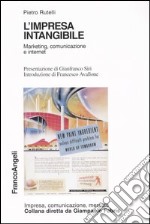 L'impresa intangibile. Marketing, comunicazione e Internet libro