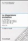 La dispersione scolastica. Un'indagine sui percorsi formativi irregolari nelle scuole medie superiori in provincia di Milano libro