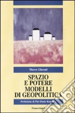 Spazio e potere. Modelli di geopolitica libro