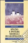 Spazio e potere. Modelli di geopolitica libro di Giaconi Marco