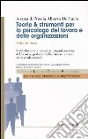 Teorie & strumenti per lo psicologo del lavoro e delle organizzazioni. Vol. 3: Soddisfazione e incentivi, organizzazione del lavoro, gestione delle risorse umane, etica professionale libro