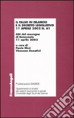 Il falso in bilancio e il decreto legislativo 11 aprile 2002 n° 61. Atti del convegno (Benevento, 11 aprile 2003)