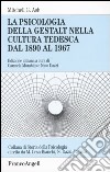 La psicologia della Gestalt nella cultura tedesca dal 1890 al 1967 libro