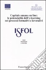 Capitale umano on line. Le potenzialità dell'e-learning nei processi formativi e lavorativi libro