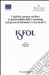 Capitale umano on line. Le potenzialità dell'e-learning nei processi formativi e lavorativi libro di ISFOL (cur.)