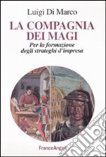 La compagnia dei Magi. Per la formazione degli strateghi d'impresa