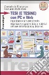 Tesi (e tesine) con PC e Web. Impostare e scrivere il testo, organizzare e gestire idee e materiali, cercare informazioni su Internet libro