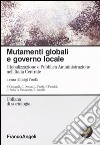 Mutamenti globali e governo locale. Globalizzazione e Pubblica Amministrazione nell'Italia Centrale libro