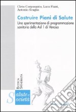 Costruire piani di salute. Una sperimentazione di programmazione sanitaria della Asl 1 di Venosa libro