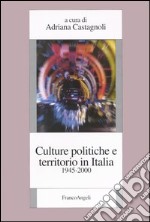 Culture politiche e territorio in Italia (1945-2000) libro