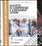 Bilancio di competenze e assessment centre. Potenzialità e limiti dell'auto e dell'etero-valutazione delle risorse umane libro