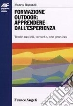 Formazione outdoor: apprendere dall'esperienza. Teorie, modelli, tecniche, best practices