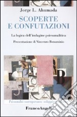 Scoperte e confutazioni. La logica dell'indagine psicoanalitica