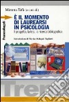 E il momento di laurearsi in psicologia. Il progetto, la tesi, la ricerca bibliografica libro